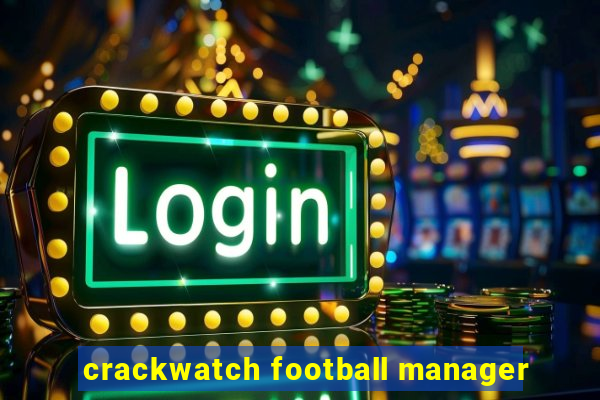 crackwatch football manager